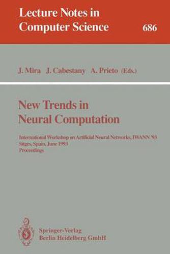 Cover image for New Trends in Neural Computation: International Workshop on Artificial Neural Networks, IWANN'93, Sitges, Spain, June 9-11, 1993. Proceedings