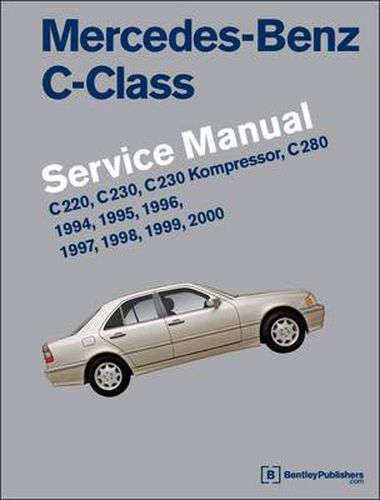 Cover image for Mercedes-Benz C-Class (W202) Service Manual 1994-2000: C220, C230, C230 Kompressor , C280