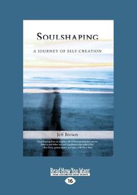 Cover image for SoulShaping: A Journey of Self-Creation