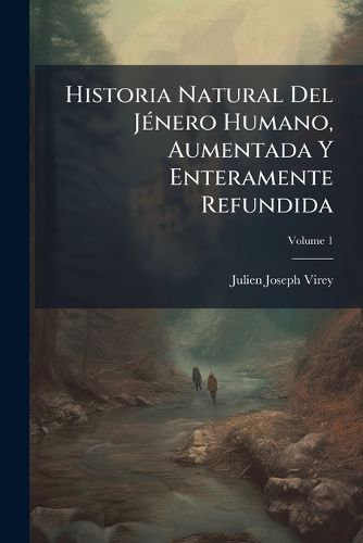 Cover image for Historia Natural del J Nero Humano, Aumentada y Enteramente Refundida, Volume 1