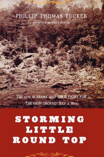 Cover image for Storming Little Round Top: The 15th Alabama And Their Fight For The High Ground, July 2, 1863