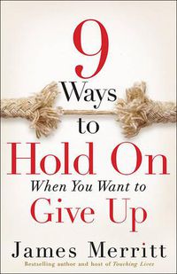 Cover image for 9 Ways to Hold on When You Want to Give Up