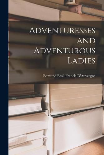 Cover image for Adventuresses and Adventurous Ladies