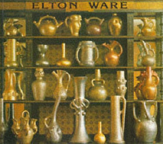 Cover image for Elton Ware: The Pottery of Sir Edward Elton