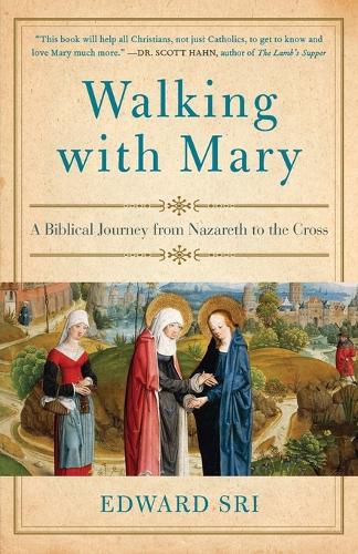 Cover image for Walking with Mary: A Biblical Journey from Nazareth to the Cross