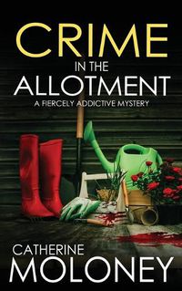 Cover image for CRIME IN THE ALLOTMENT a fiercely addictive mystery