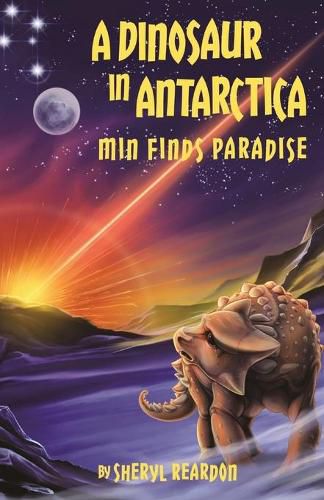 Cover image for A Dinosaur in Antarctica: Min Finds Paradise