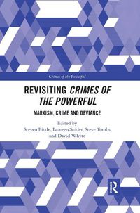 Cover image for Revisiting Crimes of the Powerful: Marxism, Crime and Deviance