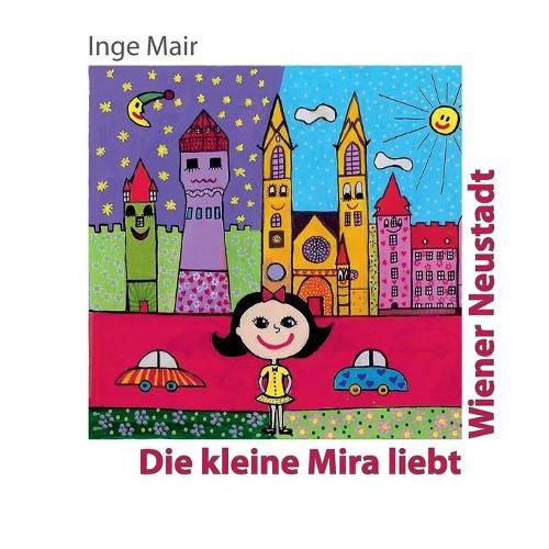 Cover image for Die kleine Mira liebt Wiener Neustadt