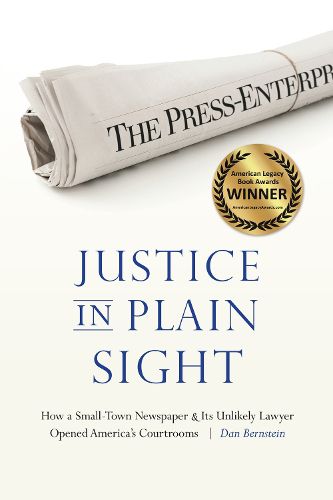 Cover image for Justice in Plain Sight: How a Small-Town Newspaper and Its Unlikely Lawyer Opened America's Courtrooms