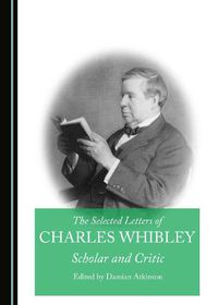 Cover image for The Selected Letters of Charles Whibley: Scholar and Critic