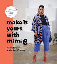 Cover image for Make It Yours with Mimi G: A Sewist's Guide to a Custom Wardrobe