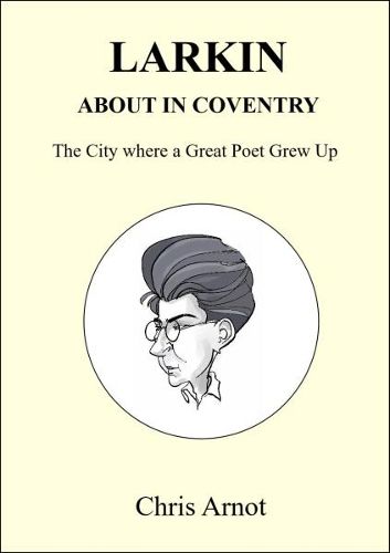 Larkin About in Coventry: The City where a Great Poet Grew Up