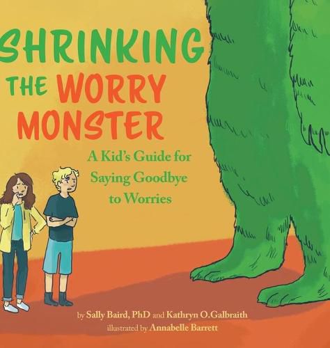 Cover image for Shrinking the Worry Monster: A Kids Guide for Saying Goodbye to Worries