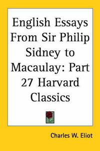 Cover image for English Essays From Sir Philip Sidney to Macaulay: Vol. 27 Harvard Classics (1910)