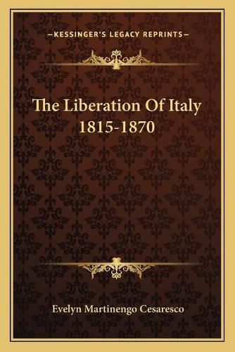 Cover image for The Liberation of Italy 1815-1870