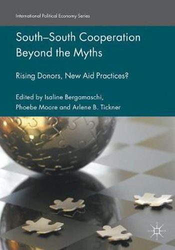 Cover image for South-South Cooperation Beyond the Myths: Rising Donors, New Aid Practices?