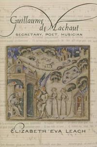 Cover image for Guillaume de Machaut: Secretary, Poet, Musician