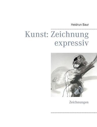 Cover image for Kunst: Zeichnung expressiv: Zeichnungen