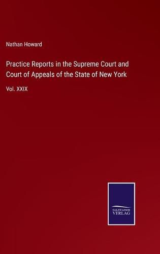 Cover image for Practice Reports in the Supreme Court and Court of Appeals of the State of New York: Vol. XXIX