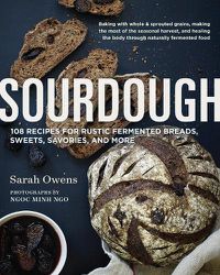 Cover image for Sourdough: Recipes for Rustic Fermented Breads, Sweets, Savories, and More