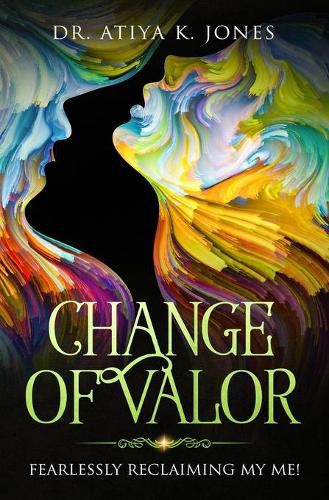 Cover image for Change of Valor: Fearlessly Reclaiming My ME!