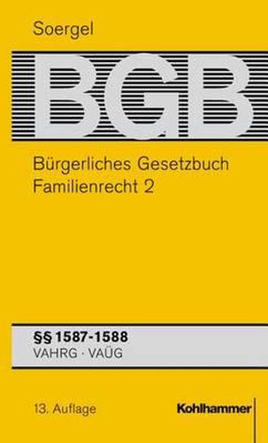 Burgerliches Gesetzbuch Mit Einfuhrungsgesetz Und Nebengesetzen (Bgb): Band 18, Familienrecht 2: 1587-1588 Bgb; Vahrg; Vaug