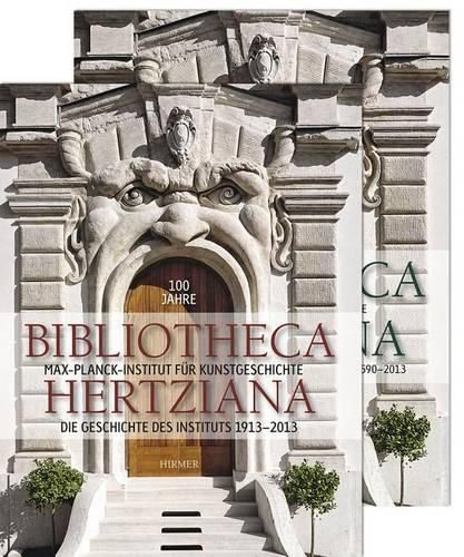 Cover image for 100 Jahre Bibliotheca Hertziana Band 1 + 2: Band I  Die Geschichte Des Instituts 1913-2013  Und Band II  Der Palazzo Zuccari Und Die Institutsgebaude 1590-2013