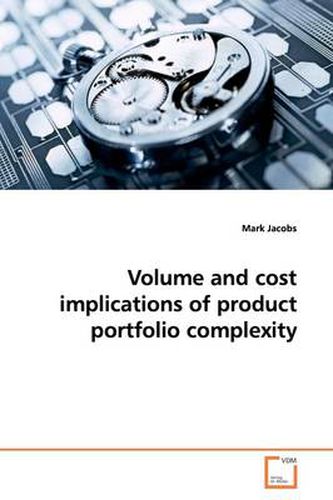 Cover image for Volume and Cost Implications of Product Portfolio Complexity