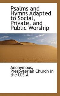 Cover image for Psalms and Hymns Adapted to Social, Private, and Public Worship