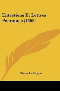 Cover image for Entretiens Et Lettres Poetiques (1665)