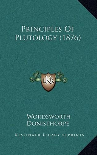 Cover image for Principles of Plutology (1876)