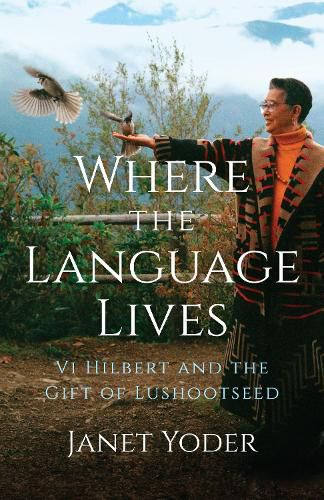 Cover image for Where the Language Lives: Vi Hilbert and the Gift of Lushootseed