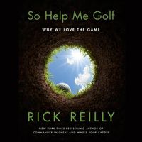 Cover image for So Help Me Golf: Why We Love the Game