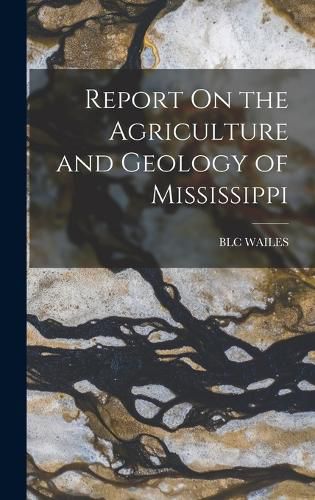 Cover image for Report On the Agriculture and Geology of Mississippi