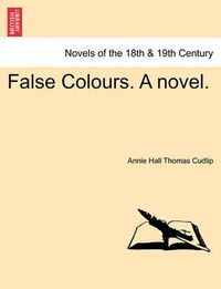 Cover image for False Colours. a Novel.