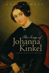 Cover image for The Songs of Johanna Kinkel: Genesis, Reception, Context