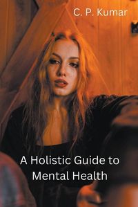 Cover image for A Holistic Guide to Mental Health