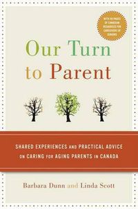 Cover image for Our Turn to Parent: Shared Experiences and Practical Advice on Caring for Aging Parents in Canada