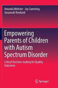 Cover image for Empowering Parents of Children with Autism Spectrum Disorder: Critical Decision-making for Quality Outcomes