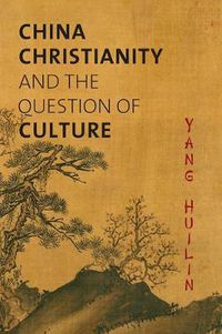 Cover image for China, Christianity, and the Question of Culture