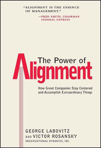 The Power of Alignment: How Great Companies Stay Centered and Accomplish Extraordinary Things