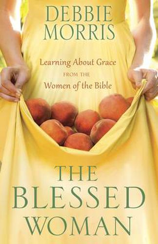 Cover image for The Blessed Woman: Discover a Life of Grace with the Women of the Bible