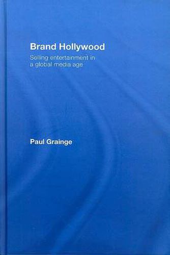 Cover image for Brand Hollywood: Selling entertainment in a global media age