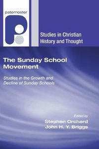Cover image for The Sunday School Movement: Studies in the Growth and Decline of Sunday Schools