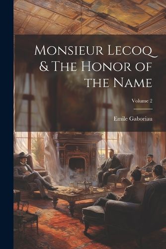 Cover image for Monsieur Lecoq & The Honor of the Name; Volume 2