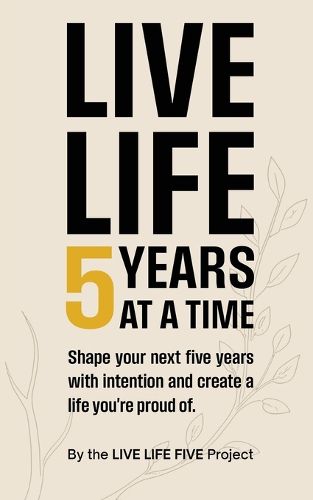 Cover image for Live Life 5 Years at a Time