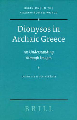 Cover image for Dionysos in Archaic Greece: An Understanding through Images