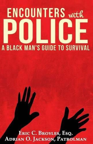 Encounters with Police: A Black Man's Guide to Survival