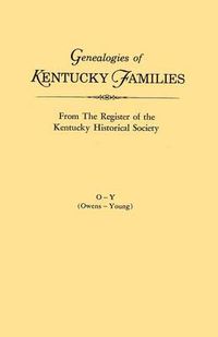 Cover image for Genealogies of Kentucky Families, from The Register of the Kentucky Historical Society. Volume O - Y (Owens - Young)